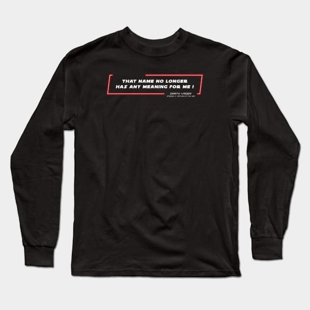 EP6 - DV - Name - Quote Long Sleeve T-Shirt by LordVader693